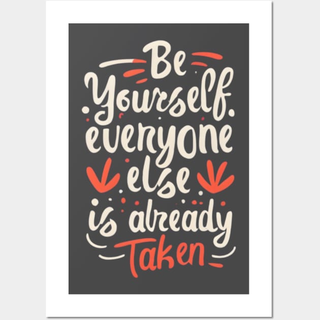 Be Yourself, Everyone Else is Already Taken! Wall Art by culturageek